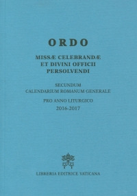 Ordo missae celebrandae et divini officii persolvendi. Secundum calendarium romanum generale pro anno liturgico 2016-2017