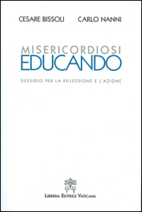 Misericordiosi educando. Sussidio per la riflessione e l'azione