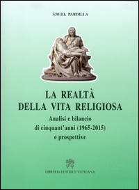 La realtà della vita religiosa. Analisi e bilancio di cinquant'anni (1965-2015) e prospettive