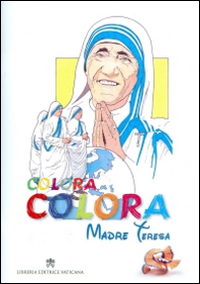 Colora Madre Teresa. Ediz. illustrata