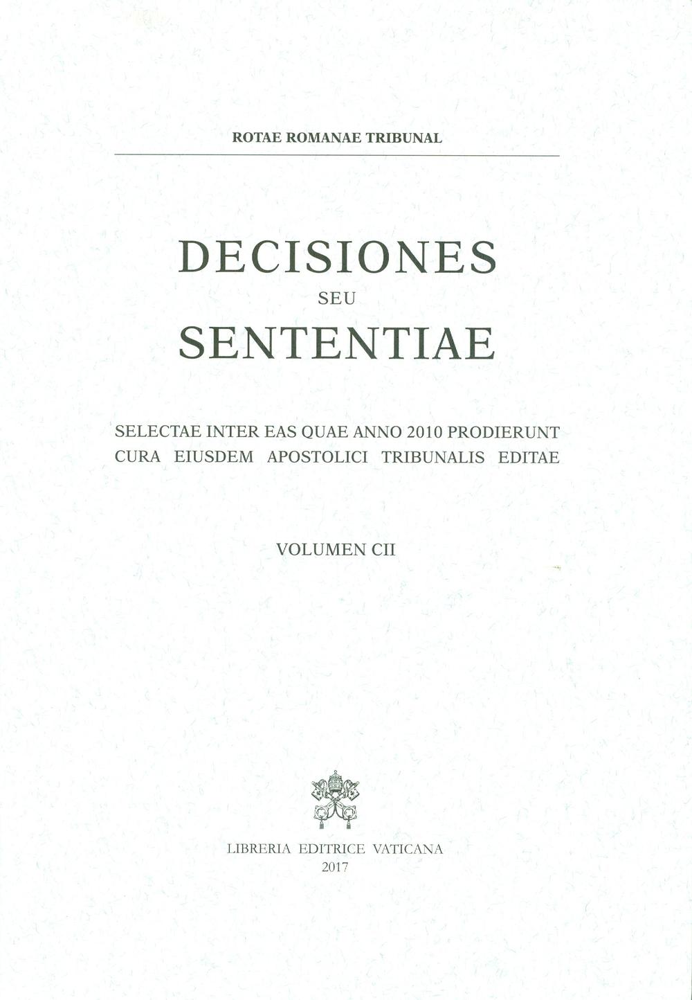 Decisiones seu sententiae. Selectae inter eas quae anno 2010 prodierunt cura eiusdem apostolici tribunalis editae. Vol. 102