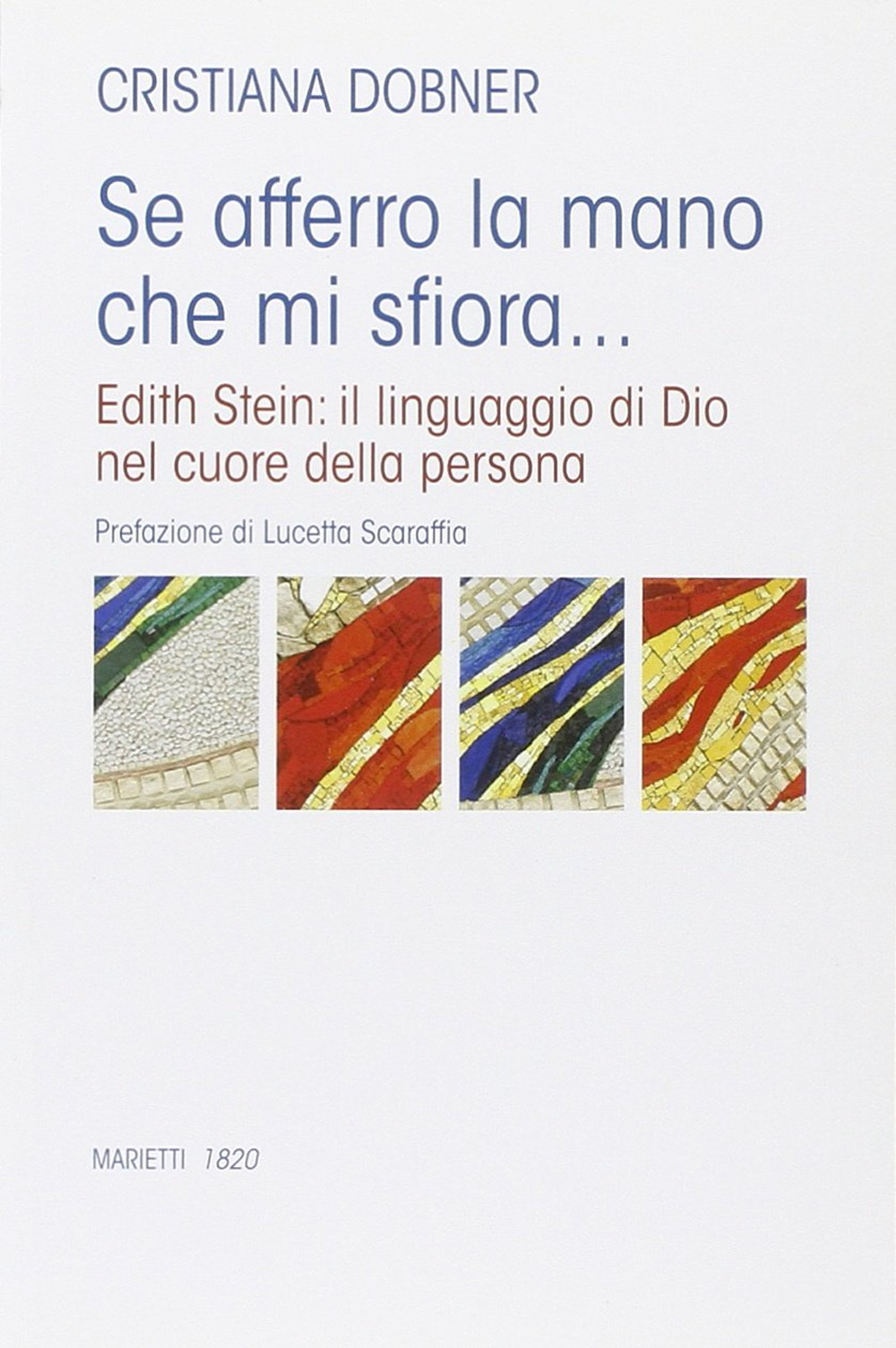 Se afferro la mano che mi sfiora... Edith Stein: il linguaggio di Dio nel cuore della persona