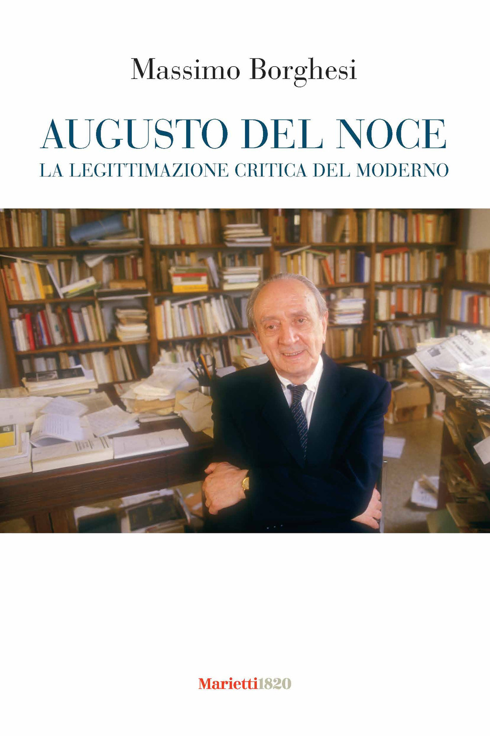 Augusto Del Noce. La legittimazione critica del moderno