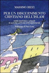 Per un discernimento cristiano dell'Islam. Cenni di storia e analisi di alcune letture contemporanee