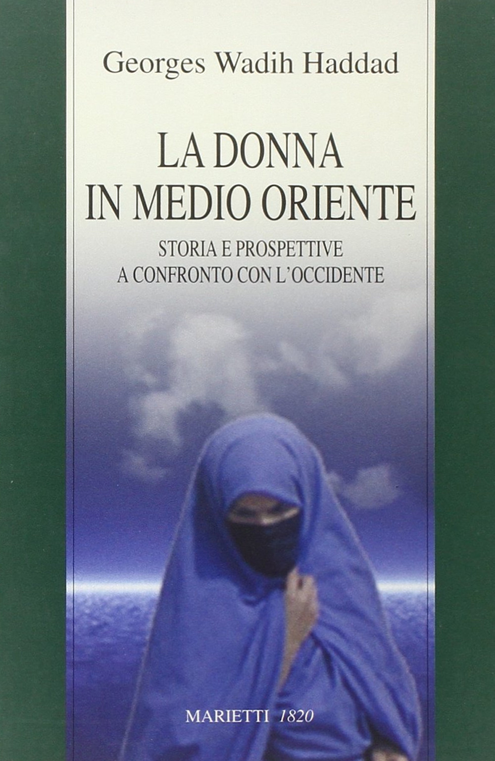 La donna in Medio Oriente. Storia e prospettive a confronto con l'Occidente