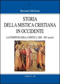 Storia della mistica cristiana in Occidente. Vol. 3: La fioritura della mistica (1200-1350)