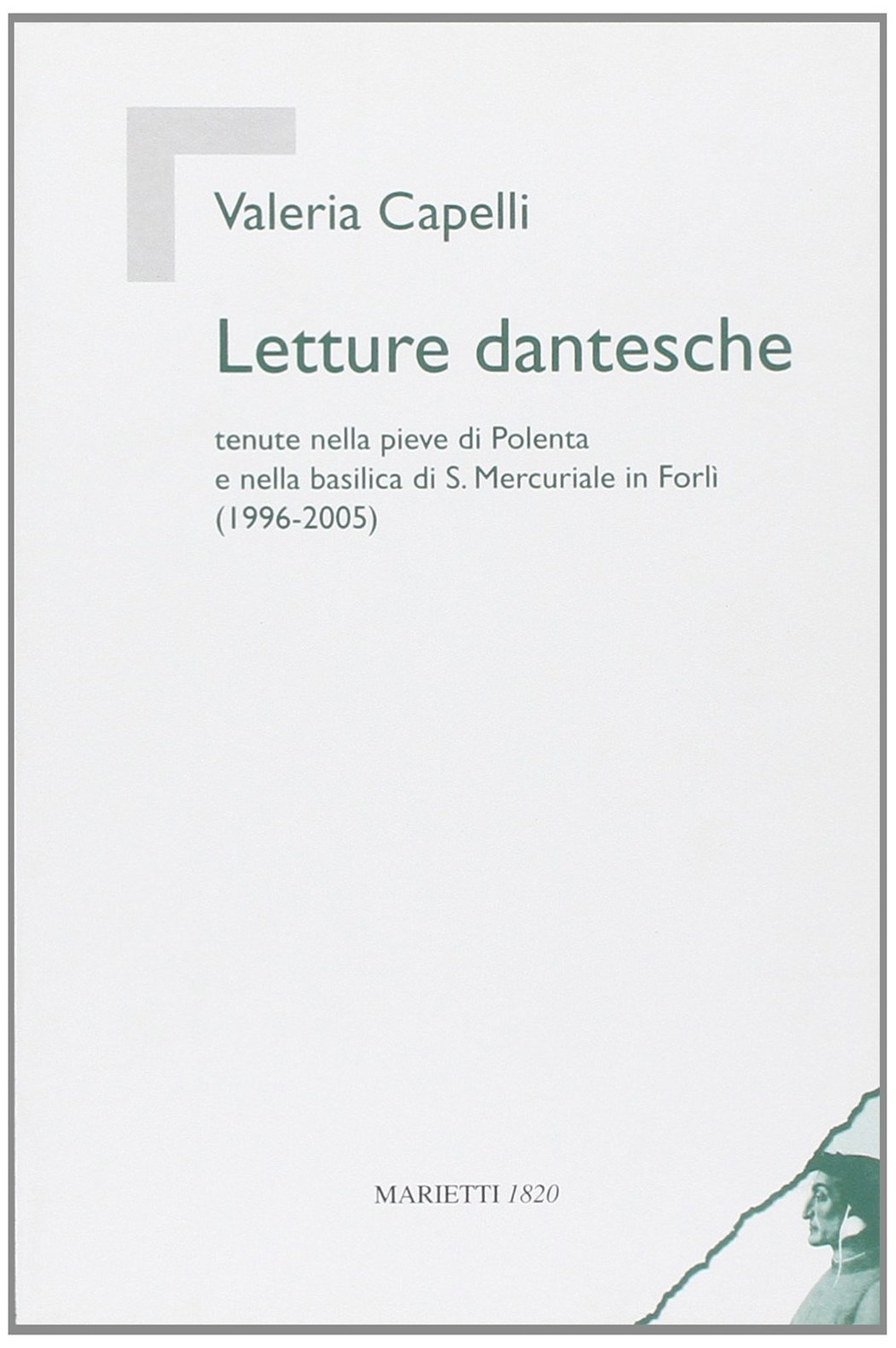 Letture dantesche. Tenute nella pieve di Polenta e nella basilica di S. Mercuriale in Forlì (1996-2005)