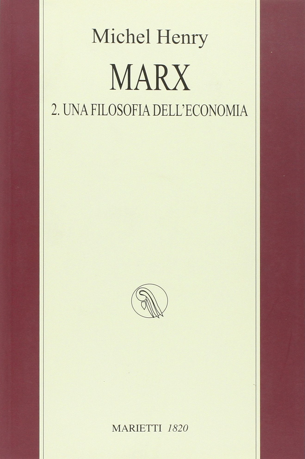 Marx. Vol. 2: Una filosofia dell'economia