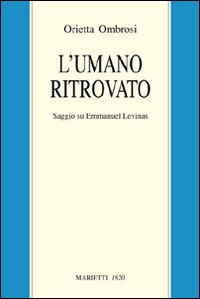 L'umano ritrovato. Saggio su Emmanuel Lévinas