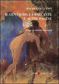 Il centauro, la baccante e altre pagine