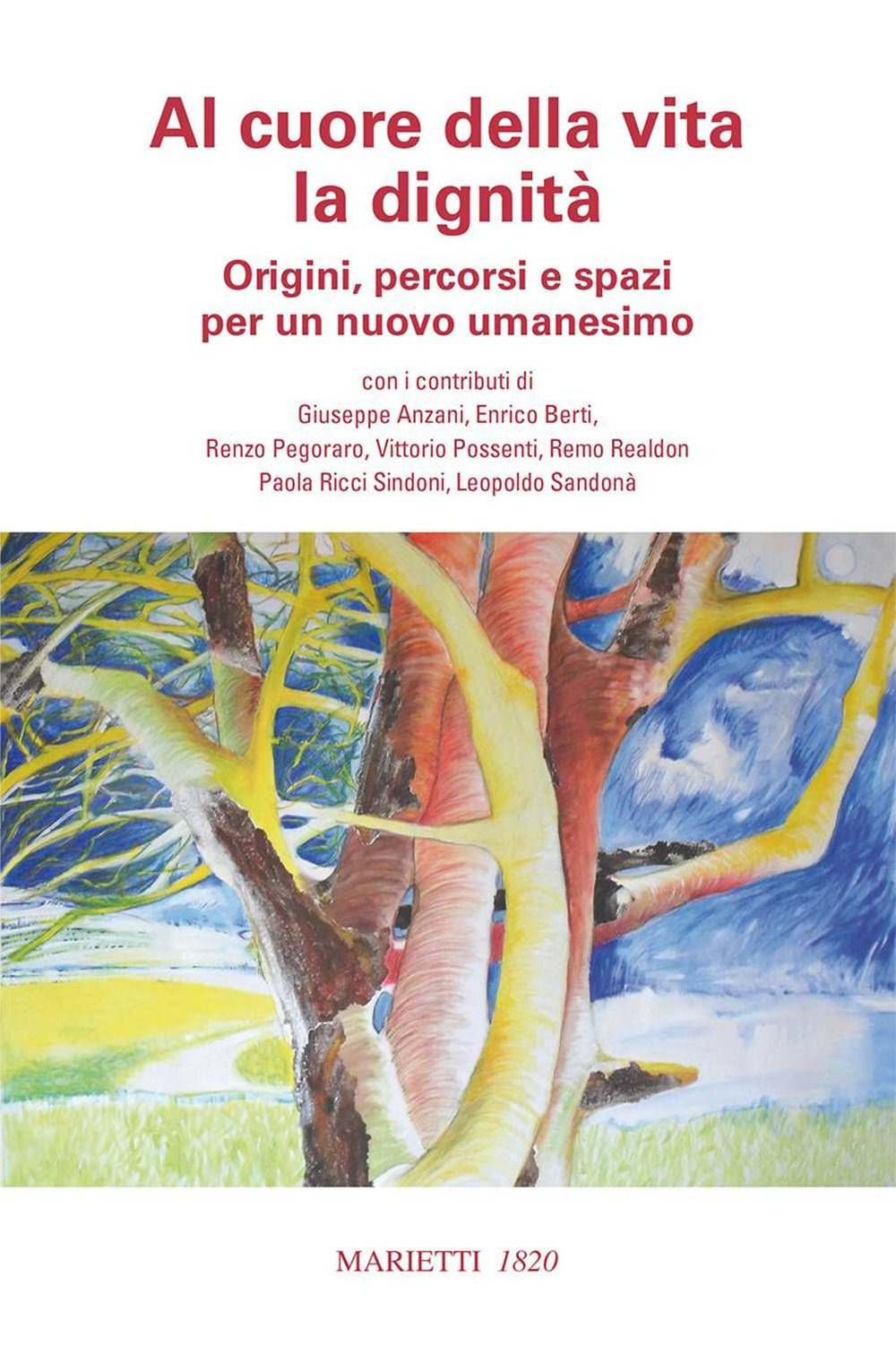 Al cuore della vita la dignità. Origini, percorsi e spazi per un nuovo umanesimo