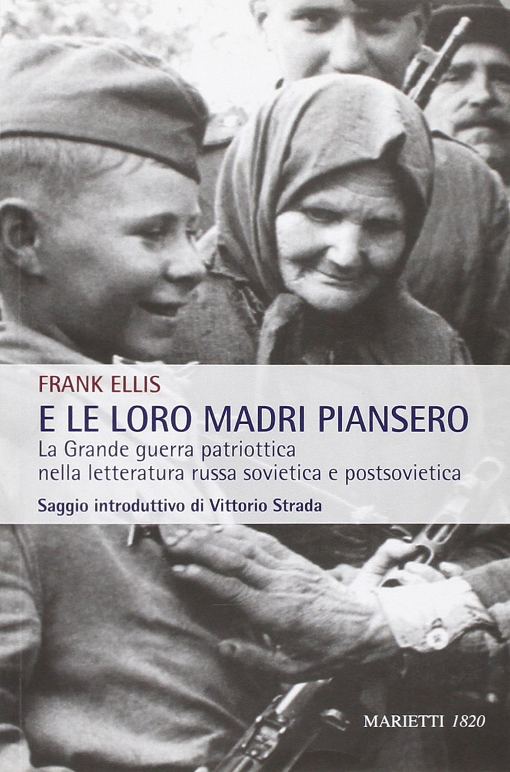 E le loro madri piansero. La Grande guerra patriottica nella letteratura russa sovietica e postsovietica