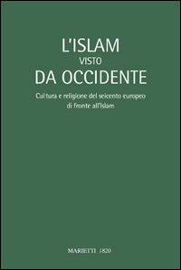 L'Islam visto da Occidente. Cultura e religione del Seicento europeo di fronte all'Islam