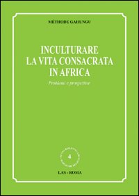 Inculturare la vita consacrata in Africa. Problemi e prospettive