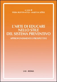 L'arte di educare nello stile del sistema preventivo. Approfondimenti e preospettive