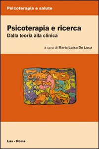 Psicoterapia e ricerca. Dalla teoria alla clinica