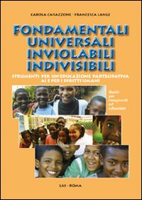 Fondamentali universali inviolabili indivisibili. Strumenti per un'educazione partecipativa ai e per i diritti umani