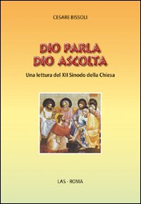 Dio parla Dio ascolta. Una lettura del XII sinodo della Chiesa