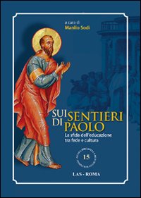 Sui sentieri di Paolo. La sfida dell'educazione tra fede e cultura