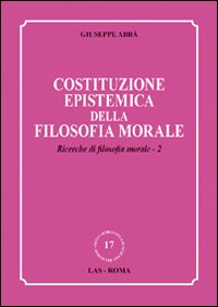 Ricerche di filosofia morale. Vol. 2: Costituzione epistemica della filosofia morale