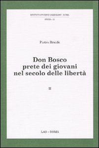 Don Bosco prete dei giovani nel secolo delle libertà. Vol. 2