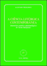 A Ciencia liturgica contemporanea. Itinerarios genetico-epistemologicos do «actus liturgicus»