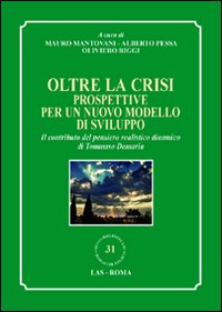 Oltre la crisi. Prospettive per un nuovo modello di sviluppo. Il contributo del pensiero realistico dinamico di Tommaso Demaria