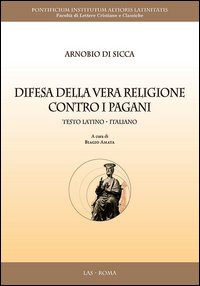 Difesa della vera religione contro i pagani. Testo latino a fronte