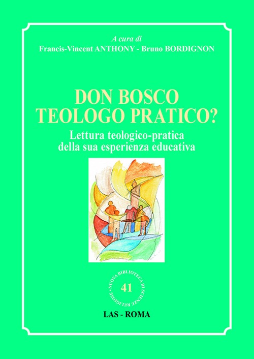 Don Bosco teologo pratico? Lettura teologico-pratica della sua esperienza educativa