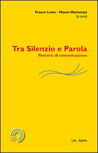 Tra silenzio e parola. Percorsi di comunicazione