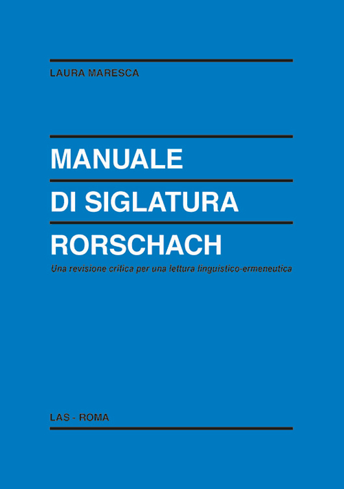 Manuale di siglatura Rorschach. Una revisione critica per una lettura linguistico-ermeneutica