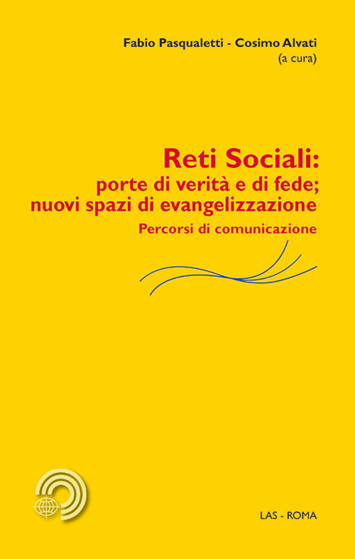 Reti sociali: porte di verità e di fede; nuovi spazi di evangelizzazione. Percorsi di comunicazione