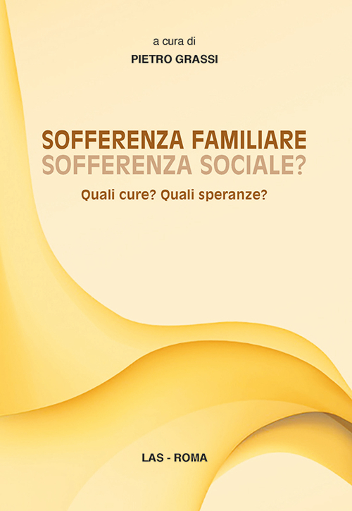 Sofferenza familiare sofferenza sociale? Quali cure? Quali speranze?