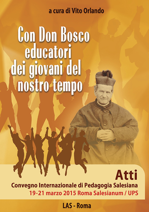 Con don Bosco educatori dei giovani del nostro tempo. Atti Convegno internazionale di pedagogia salesiana (Roma, 19-21 marzo)