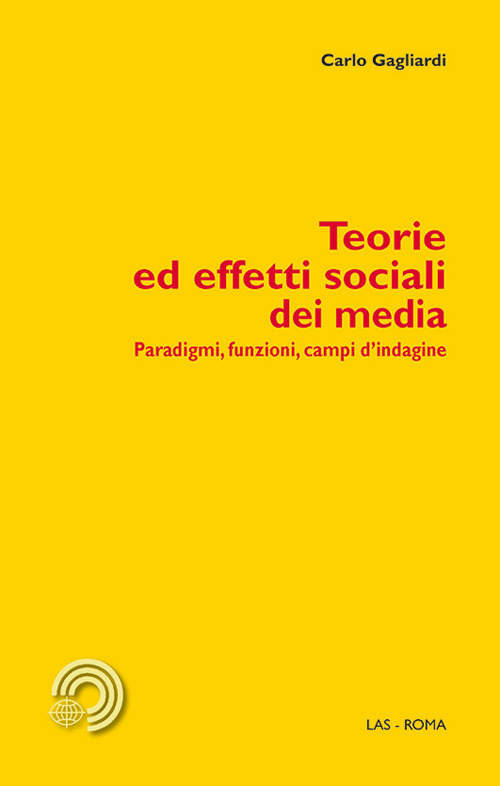 Teorie ed effetti sociali dei media. Paradigmi, funzioni, campi d'indagine