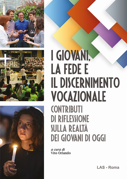 I giovani, la fede e il discernimento vocazionale. Contributi di riflessione sulla realtà dei giovani di oggi