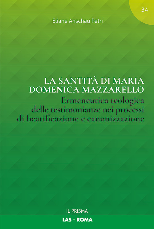 La santità di Maria Domenica Mazzarello. Ermeneutica teologica delle testimonianze nei processi di beatificazione e canonizzazione