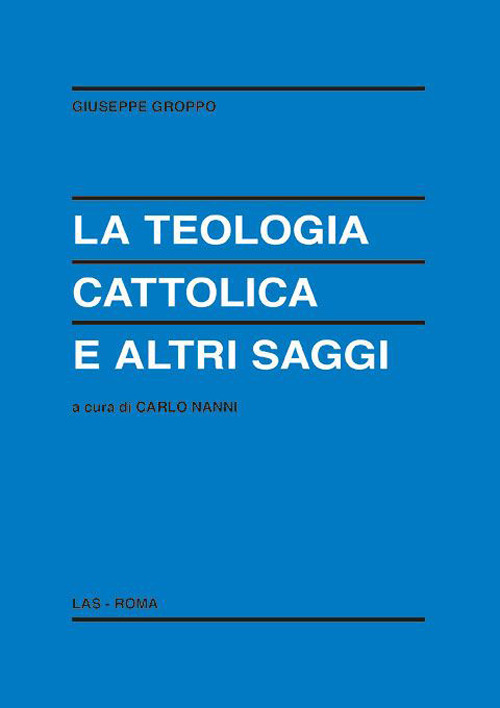 La teologia cattolica e altri saggi