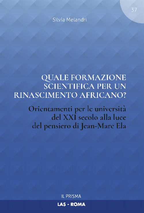 Quale formazione scientifica per un rinascimento africano? Orientamenti per le università del XXI secolo alla luce del pensiero Jean-Marc Ela