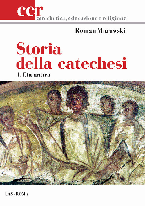 Storia della catechesi. Vol. 1: Età antica