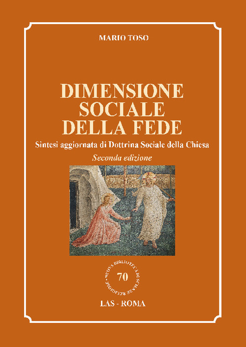 Dimensione sociale della fede. Sintesi aggiornata di Dottrina Sociale della Chiesa