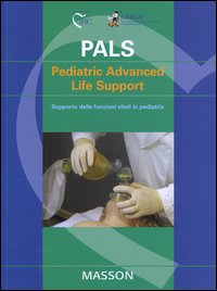 Pals. Pediatric advanced life support. Supporto delle funzioni vitali in pediatria