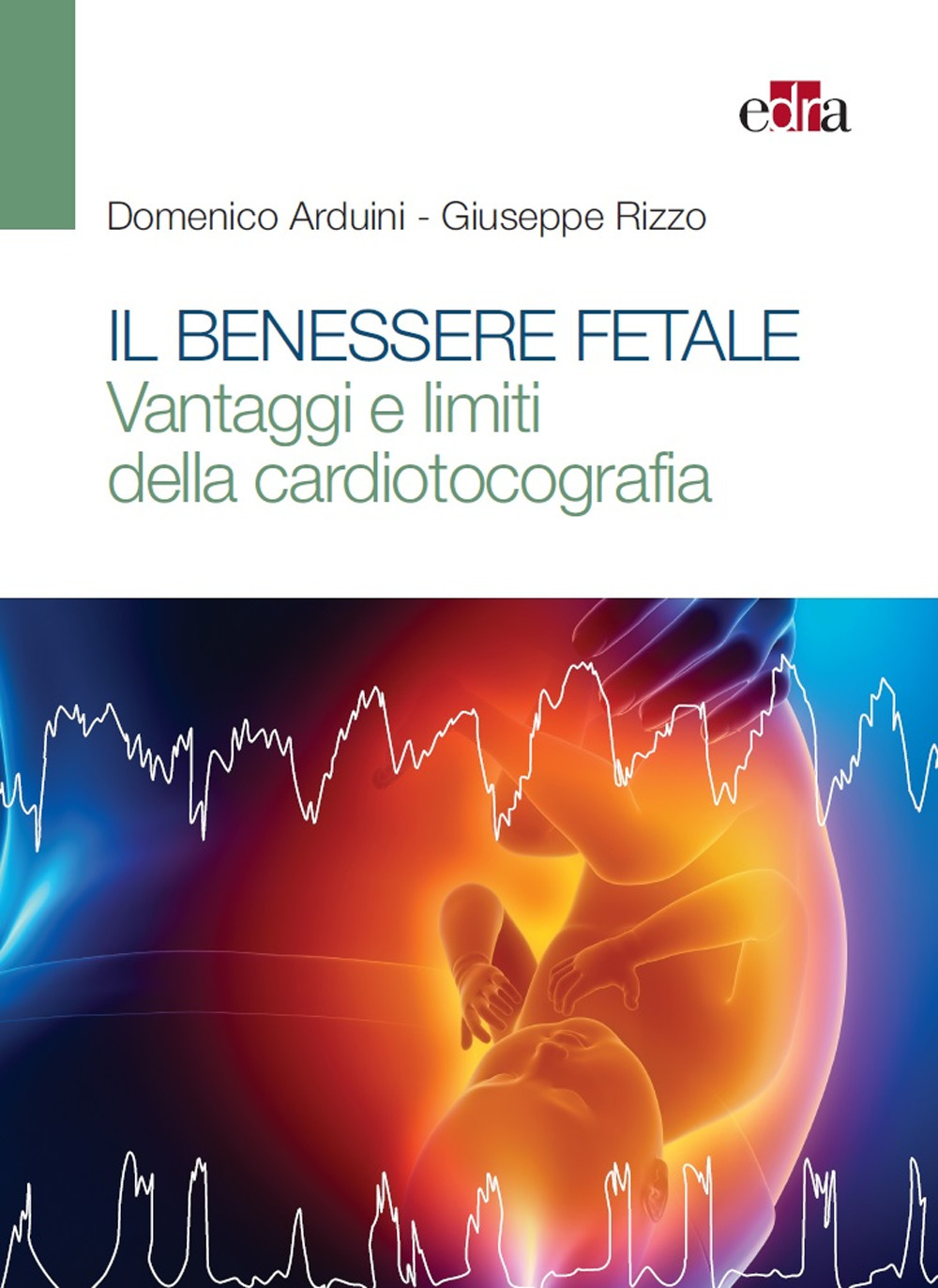 Il benessere fetale. Vantaggi e limiti della cardiotocografia