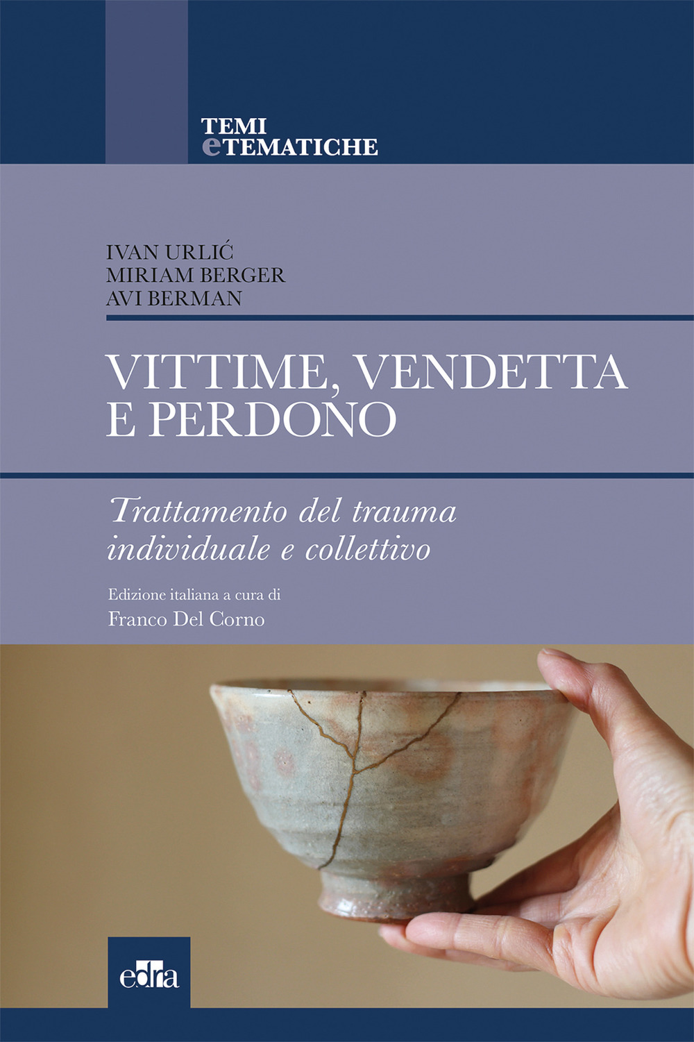 Vittime, vendetta e perdono. Trattamento del trauma individuale e collettivo