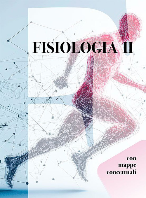 Fisiologia. Con mappe concettuali. Vol. 2