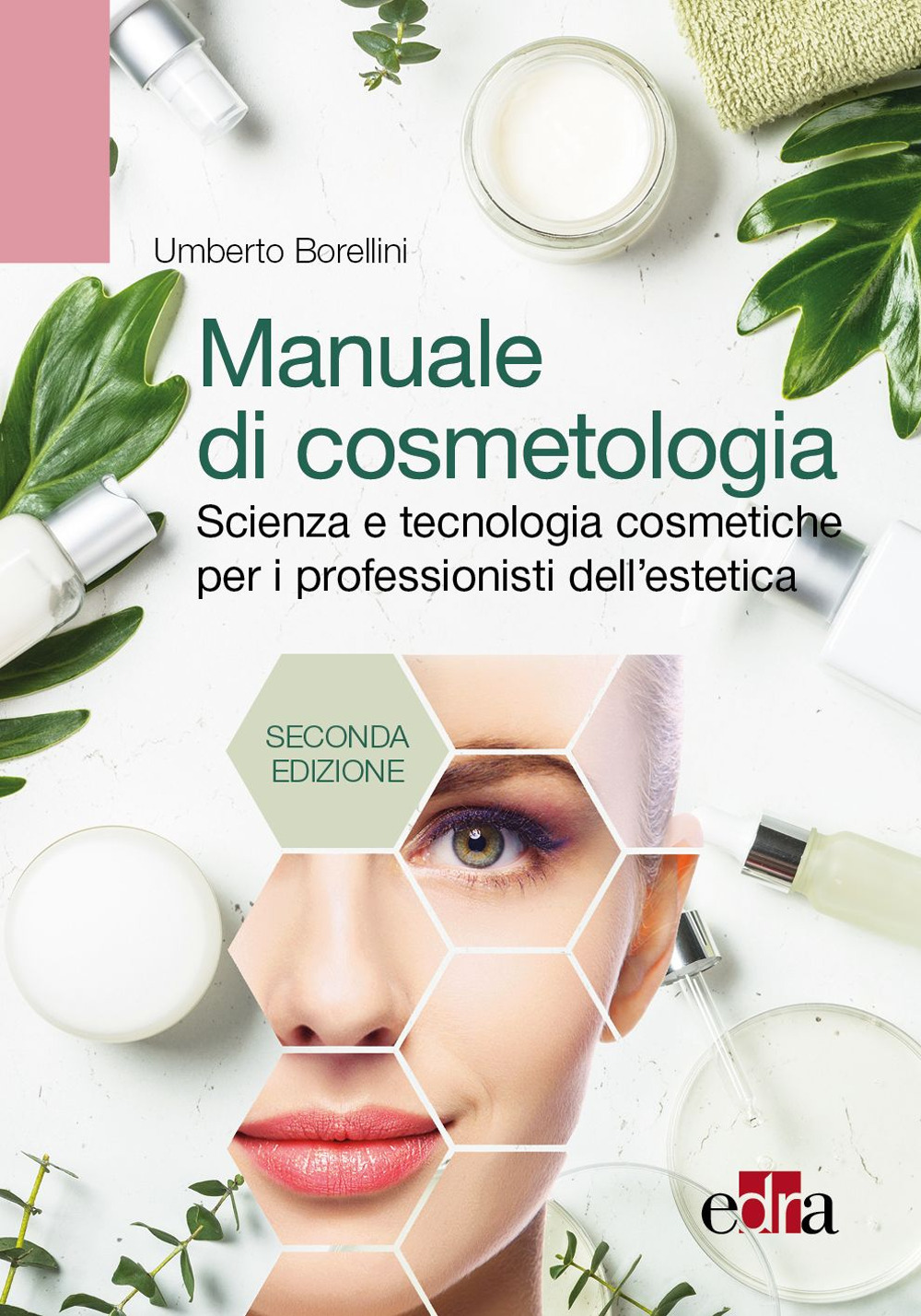 Manuale di cosmetologia. Scienza e tecnologie cosmetiche per i professionisti dell'estetica