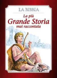 La più grande storia mai raccontata. La Bibbia. Ediz. illustrata