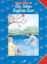 Elia, Tobia, Giuditta, Ester. Bibbia da colorare