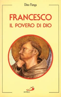 Francesco. Il povero di Dio