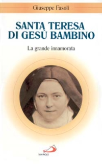 Santa Teresa di Gesù Bambino. La grande innamorata